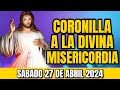 CORONILLA ALA DIVINA MISERICORDIA DE HOY SABADO 27 DE ABRIL 2024 - ROSARIO DE LAS 3 PM