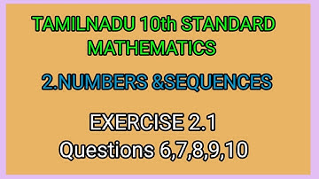EXERCISE 2.1,QUESTIONS 6 to 10||NUMBERS AND SEQUENCES||TENTH STANDARD MATHEMATICS || #class10maths