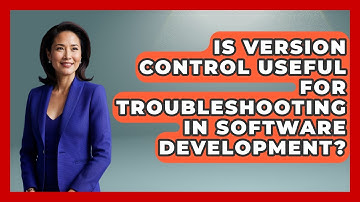 Is Version Control Useful for Troubleshooting in Software Development? - Learn To Troubleshoot