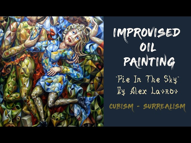 Oil painting on canvas. “Pie In The Sky” by Alex Lavrov. Creative process. Art making. Improvised.