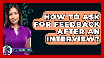 How To Ask For Feedback After An Interview? - Next LVL Programming