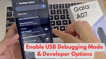 Samsung Galaxy A07: Enable USB Debugging Mode and Developer Options