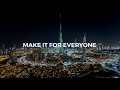 Make it for everyonemake it in the emirates