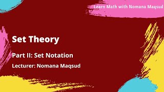 Set Theory | Part II | Set Notation | Nomana Maqsud