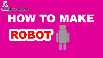 How to Make A Robot in Little Alchemy? | Step by Step Guide!