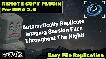Replicate Your NINA Imaging Session Files Throughout The Night (Remote Copy Plugin)