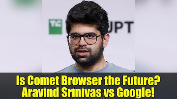 Is Comet Browser the Future? Aravind Srinivas vs Google!