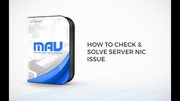 MichaelSoft MAU: How To Check and Solve Server NIC Issue