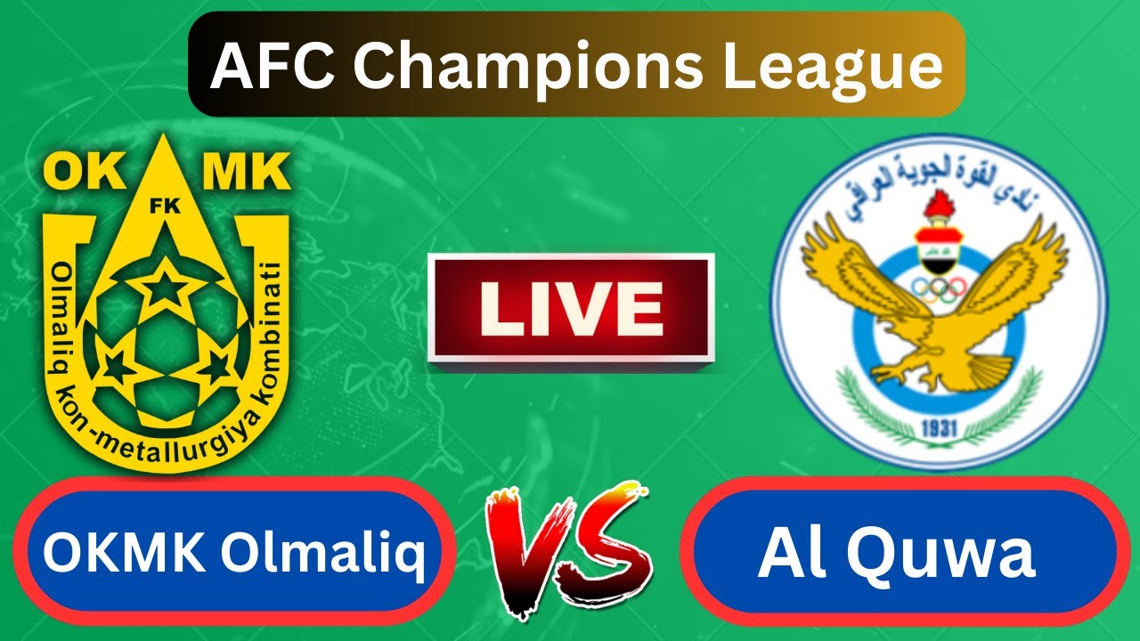 Live : FC OKMK Olmaliq vs Al Quwa Al Jawiya