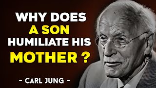 Why A Son HUMILIATES His Mother The Bitter Truth – Carl JUNG philosophy