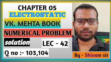 L - 42 | CHAPTER 5 | ELECTROSTATIC | VK MEHTA BOOK OBJECTIVE SOLUTION DETAIL EXPLANATION IN HINDI.