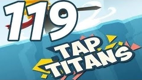 Tap Titans - Gameplay Walkthrough Part 119 - Prestige 17 (iOS, Android)