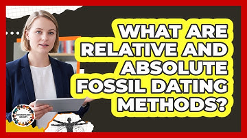 What Are Relative And Absolute Fossil Dating Methods? - Anthropology Insights