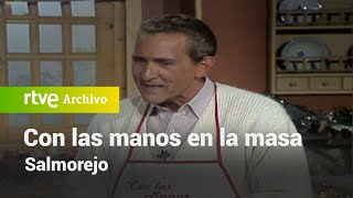 Con las manos en la masa: Salmorejo | RTVE Archivo