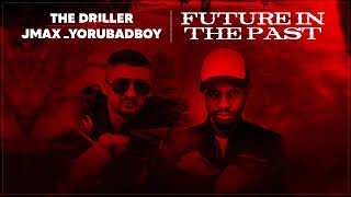 The Driller feat. JMAX_YORUBADBOY - Future In The Past (Lyric Video)