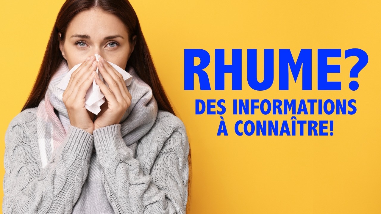 LE RHUME: infos à connaître et fausses croyances! - YouTube
