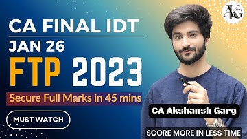 Complete FTP 2023 in 45 mins | CA Final IDT Jan