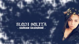 Bledi Selita - Harram dashurine (Lyrics)