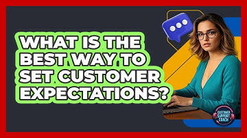 What Is The Best Way To Set Customer Expectations?