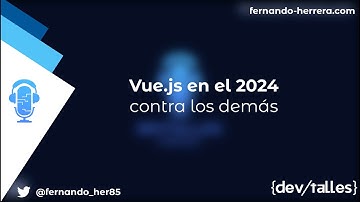 DevTalles podcast - 158: VueJs en el 2024 contra los demás