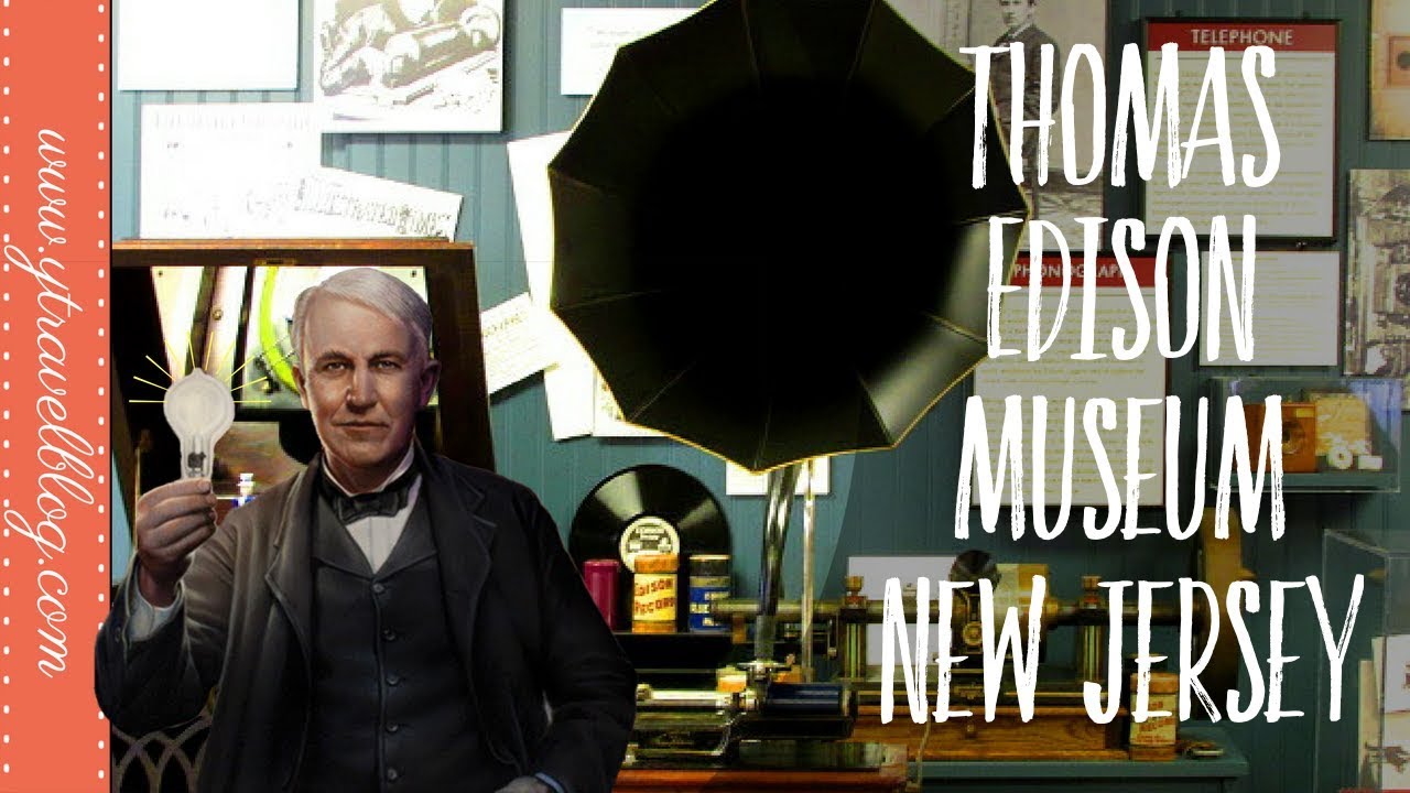 USA Roadside attractions: Thomas Edison Museum, New Jersey With Kids