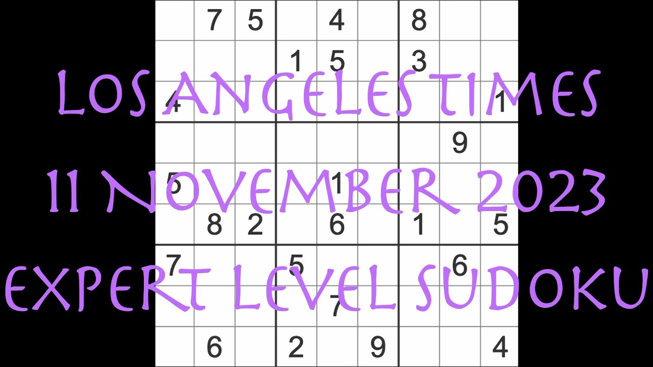 Sudoku solution – Los Angeles Times 11 November 2023 Expert level - YouTube