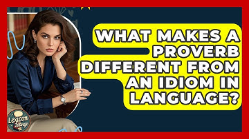What Makes A Proverb Different From An Idiom In Language? - Lexicon Lounge