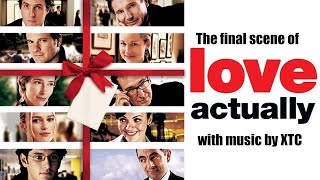 Love Actually  - final scene with music by XTC