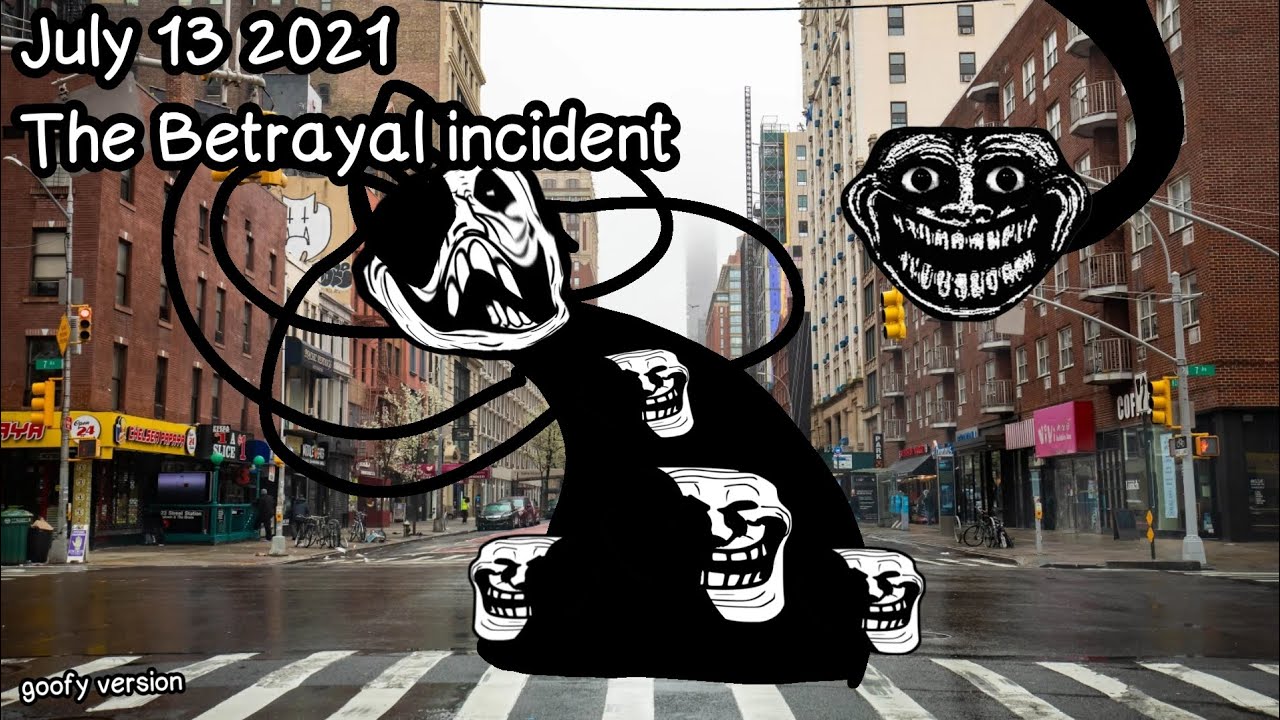 Betrayal Incident but goofy