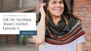 Ask Me Anything About Crochet - Episode 6