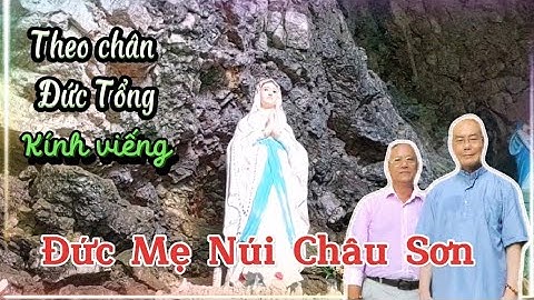 Theo chân Đức Tổng Giuse kính viếng Đức Mẹ Núi Châu Sơn - Ninh Bình