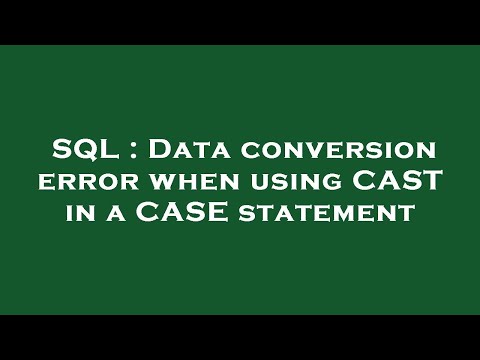 SQL : Data conversion error when using CAST in a CASE statement