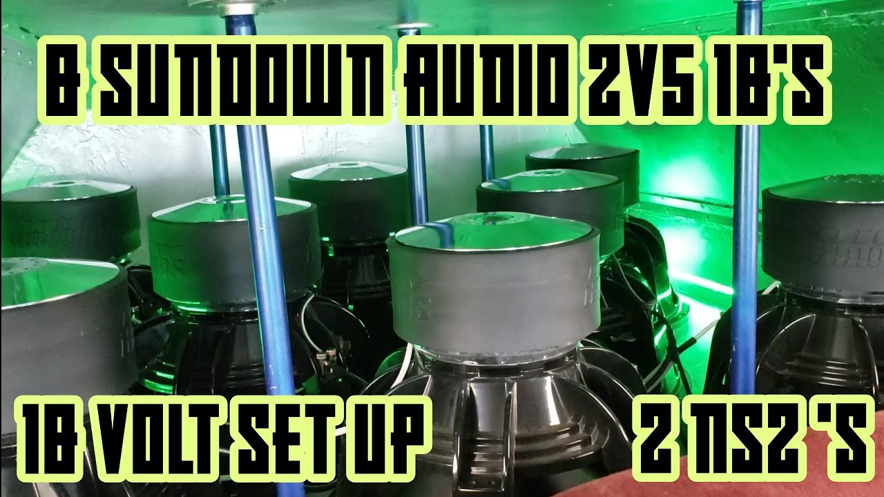 8 Sundown Audio Zv5 18's 2 Sundown Audio Ns2's 18 Volt Set Up YouTube