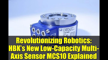Revolutionizing Robotics: HBK’s New Low-Capacity Multi-Axis Sensor MCS10 Explained