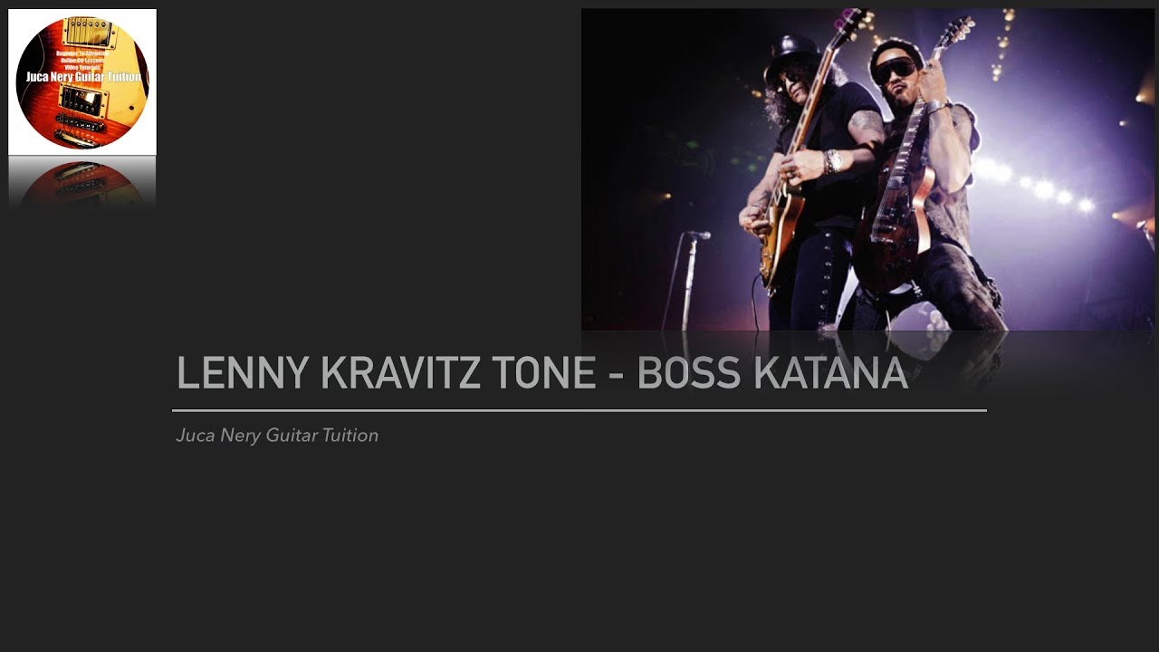 Lenny Kravitz Tone Boss Katana 100 YouTube