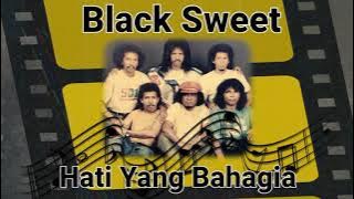 Black Sweet - Hati yang bahagia - video lirik