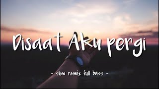 DJ Disaat Aku Pergi_Remix Angklung (Slow Remix Full Bass) (Lyrics)