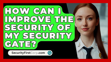 How Can I Improve The Security Of My Security Gate? - SecurityFirstCorp.com