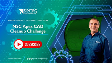 Master CAD Cleanup in MSC Apex | Fast, Accurate Geometry for Simulation