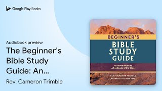 The Beginner's Bible Study Guide: An… by Rev. Cameron Trimble · Audiobook preview