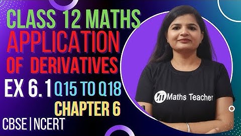 Class 12th | Ex 6.1 Q15 to Q18 | Rate of Change of Quantities | NCERT | Application of Derivatives