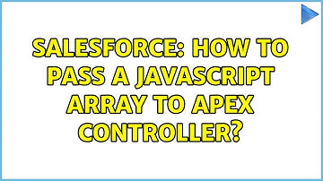 Salesforce: How to pass a JavaScript array to Apex controller? (5 Solutions!!)