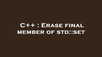 C++ : Erase final member of std::set