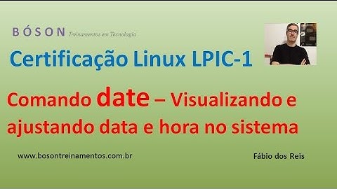 Comando date - Visualizando e ajustando a hora do sistema no Linux