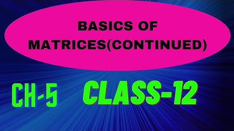 #BASICS#OF#MATRICES(CONTINUED) || CHAPTER-5 (CLASS-12)
