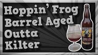 TMOH - Beer Review 1686#: Hoppin’ Frog Barrel Aged Outta Kilter