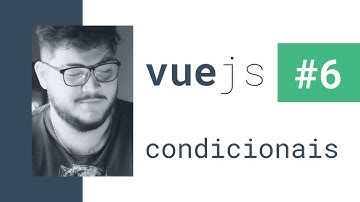 VUE PARA INICIANTES #6 CONDICIONAIS (TEMPLATE) - DANIEL BONIFACIO
