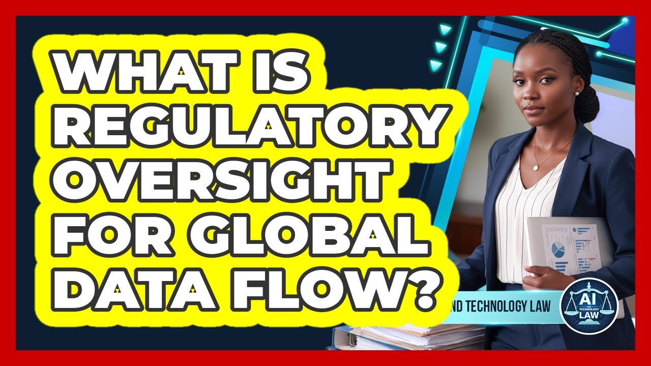 What Is Regulatory Oversight For Global Data Flow?