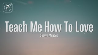 Shawn Mendes - Teach Me How To Love (Lyrics)