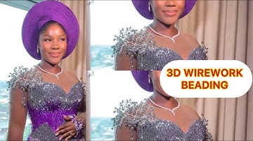 HOW TO MAKE 3D WIREWORK BEADING ON LUXURIOUS DRESSES